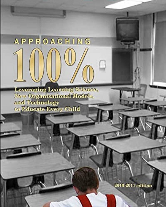 Approaching 100 Percent: Learning For All Through Brain Science, Data, Policy, And Organizational Change-..