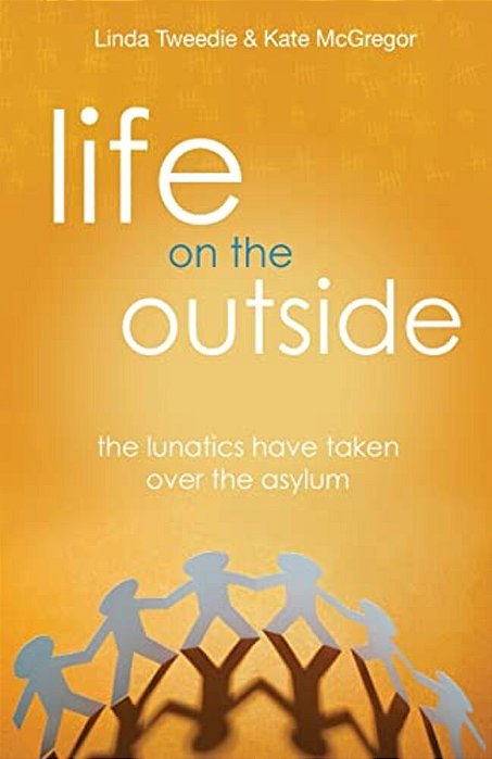 Life On The Outside: The Lunatics Have Taken Over The Asylum-..