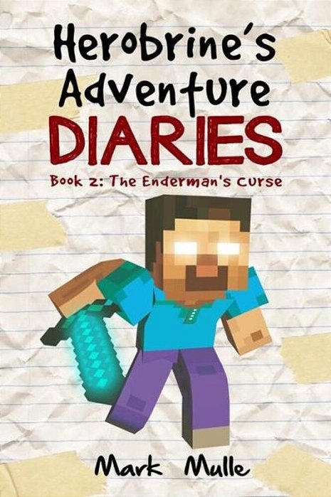 Herobrine's Adventure Diaries (Book 2): The Enderman's Curse-..