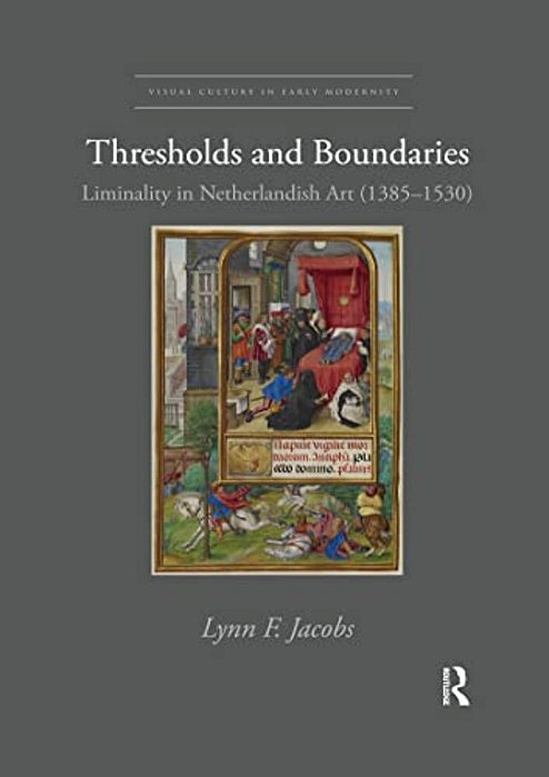 Thresholds And Boundaries: Liminality In Netherlandish Art (1385-1530)-..