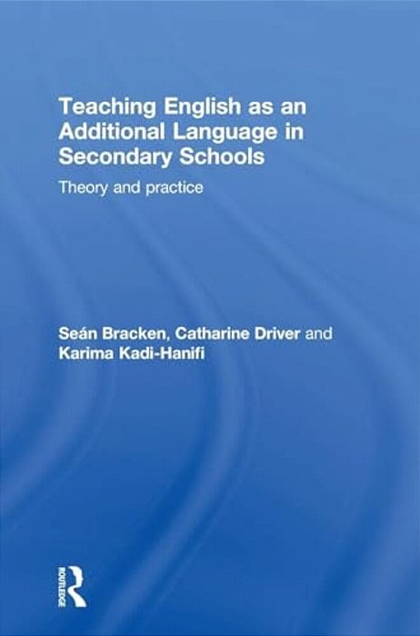 Teaching English As An Additional Language In Secondary Schools: Theory And Practice-..