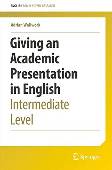 Giving An Academic Presentation In English: Intermediate Level-..