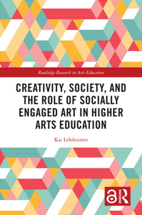 Creativity, Society, And The Role Of Socially Engaged Art In Higher Arts Education-..