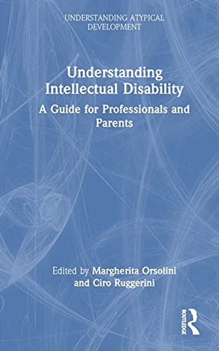 Understanding Intellectual Disability: A Guide For Professionals And Parents-..