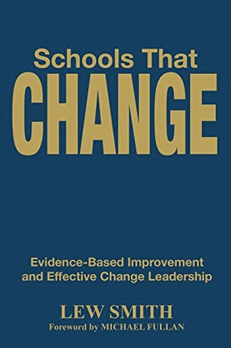 Schools That Change: Evidence-Based Improvement And Effective Change Leadership-..