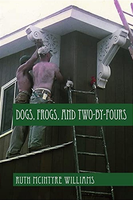 Dogs, Frogs, And Two-By-fours-..