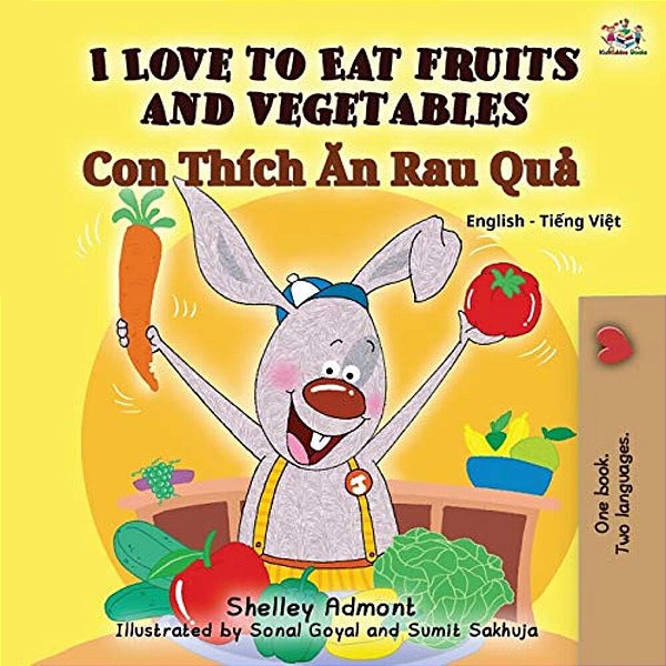 I Love To Eat Fruits And Vegetables (English Vietnamese Bilingual Book For Kids): English Vietnamese Bilingual Edition-..