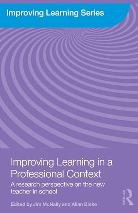 Improving Learning In A Professional Context: A Research Perspective On The New Teacher In School-..
