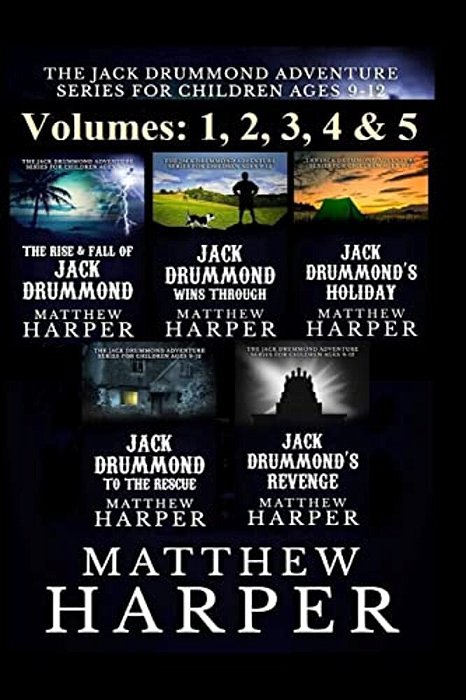 The Jack Drummond Adventure Series: (Volumes 1, 2, 3, 4 & 5): Kids Books Ages 9-12-..