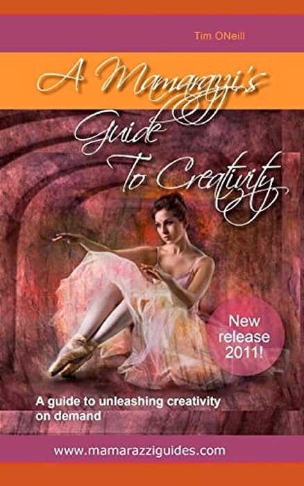 A Mamarazzi's Guide To Creativity: A Guide To Unleashing Creativity On Demand-..