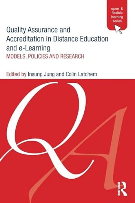 Quality Assurance And Accreditation In Distance Education And E-Learning: Models, Policies And Research-..