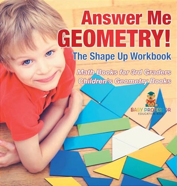 Answer Me Geometry! The Shape Up Workbook - Math Books For 3RD Graders Children's Geometry Books-..