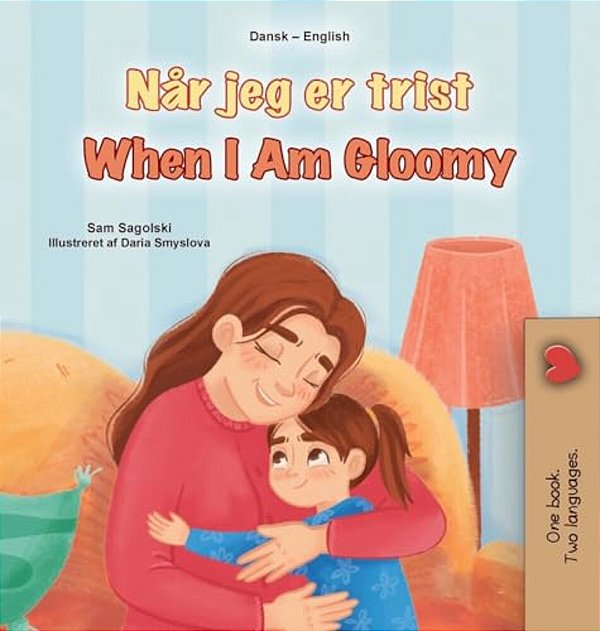 When I Am Gloomy (Danish English Bilingual Children's Book)-..