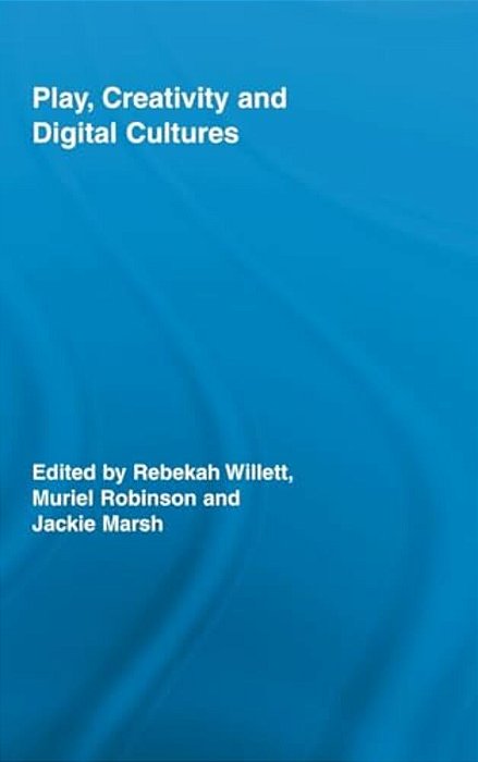 Play, Creativity And Digital Cultures-..
