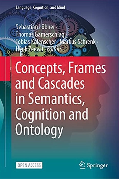 Concepts, Frames And Cascades In Semantics, Cognition And Ontology-..