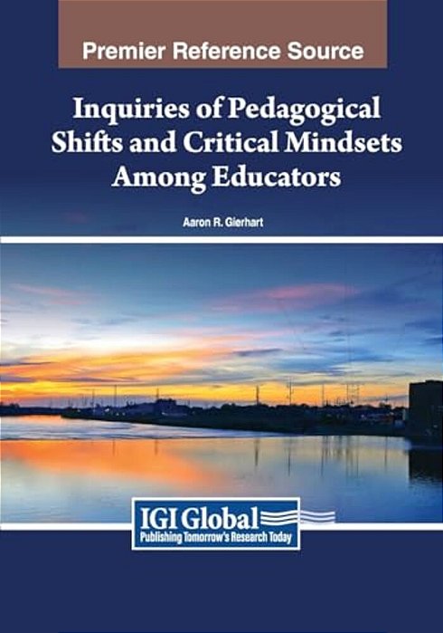 Inquiries Of Pedagogical Shifts And Critical Mindsets Among Educators-..