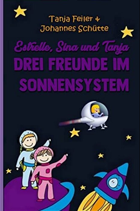 Estrelle, Sina Und Tanja: Drei Freunde Im Sonnensystem-..
