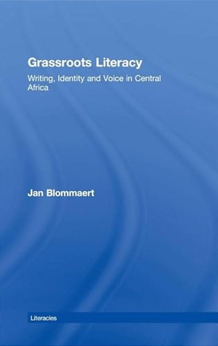 Grassroots Literacy: Writing, Identity And Voice In Central Africa-..
