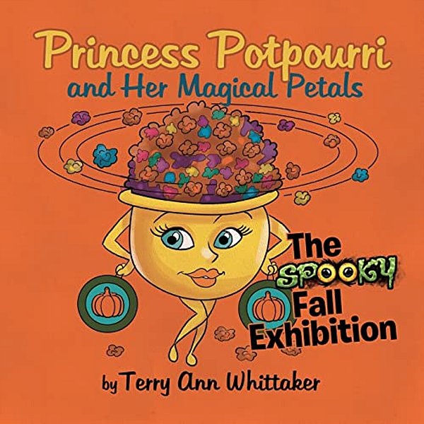 Princess Potpourri And Her Magical Petals: The Spooky Fall Exhibition-..