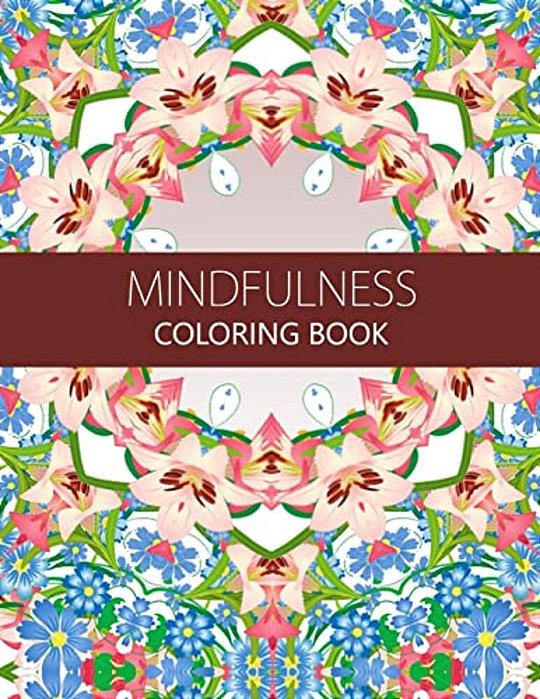 Mindfulness Coloring Book: Anti Stress Coloring Book For Adults (Meditation For Beginners, Coloring Pages For Adults)-..