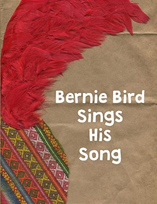 Bernie Bird Sings His Song: Bernie Bird-..