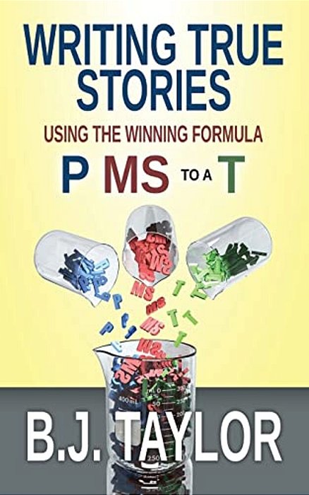 Writing True Stories: Using The Winning Formula, P Ms To A T-..
