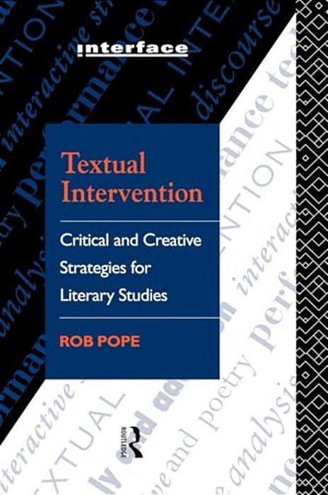 Textual Intervention: Critical And Creative Strategies For Literary Studies-..