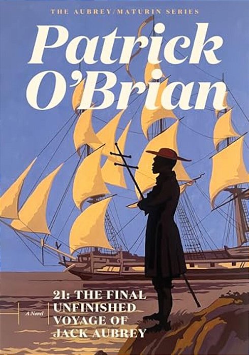 21: The Final Unfinished Voyage Of Jack Aubrey-..