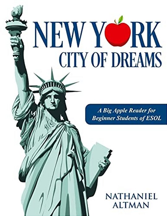 New York: City Of Dreams: A Big Apple Reader For Beginner Students Of Esol-..