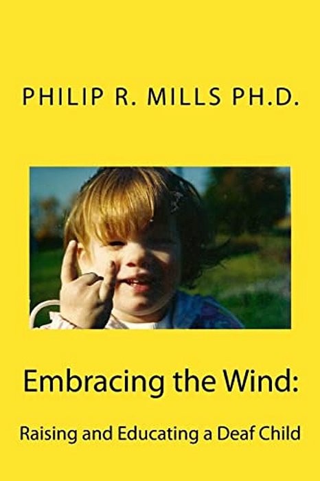 Embracing The Wind: Raising And Educating A Deaf Child-..