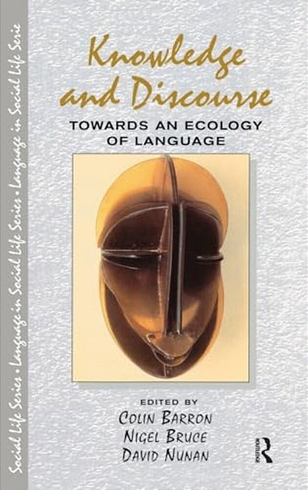 Knowledge & Discourse: Towards An Ecology Of Language-..