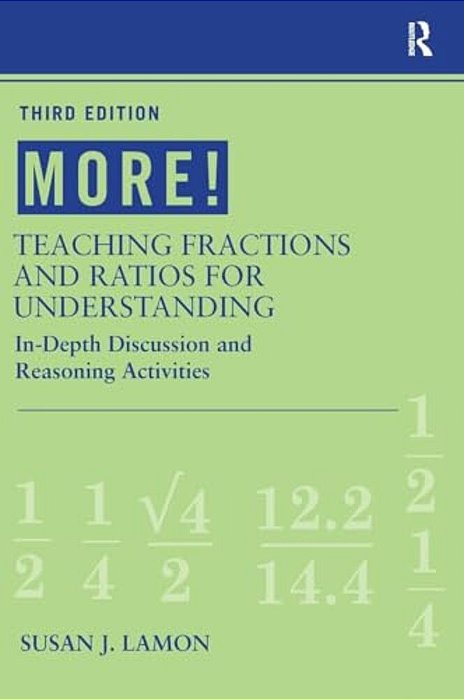 More! Teaching Fractions And Ratios For Understanding: In-Depth Discussion And Reasoning Activities-..