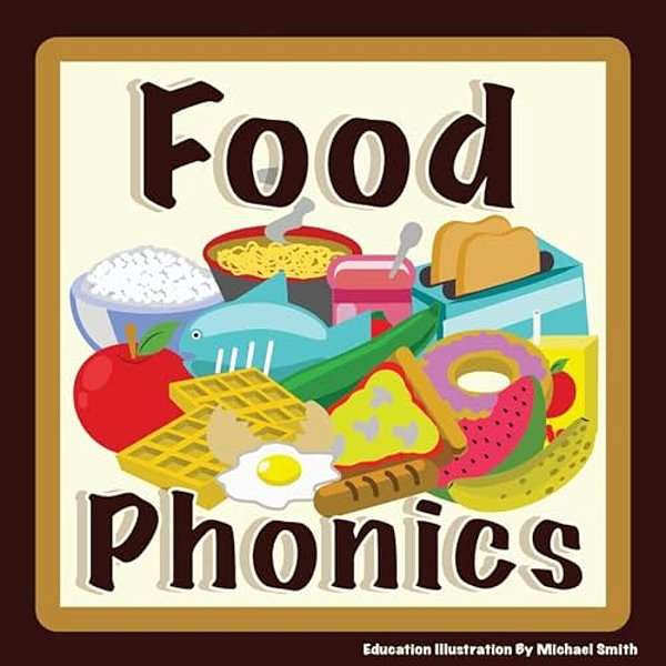 Food Phonics: For English Learners. Let's Learn The Sounds Of The Alphabet-..