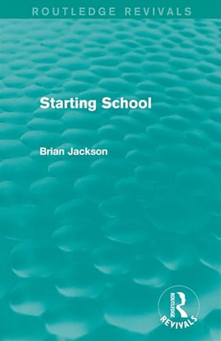 Starting School (Routledge Revivals)-..