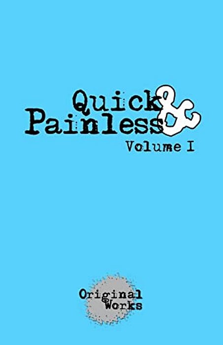Quick & Painless: Volume 1-..
