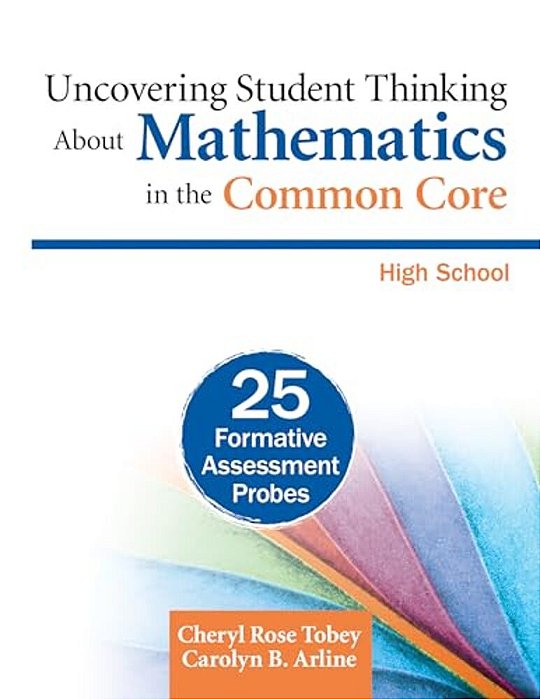 Uncovering Student Thinking About Mathematics In The Common Core, High School: 25 Formative Assessment Probes-..