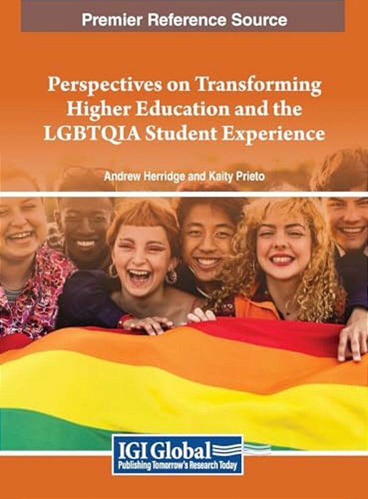 Perspectives On Transforming Higher Education And The Lgbtqia Student Experience-..