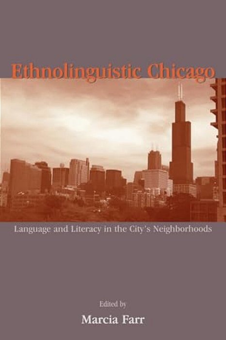 Ethnolinguistic Chicago: Language And Literacy In The City's Neighborhoods-..