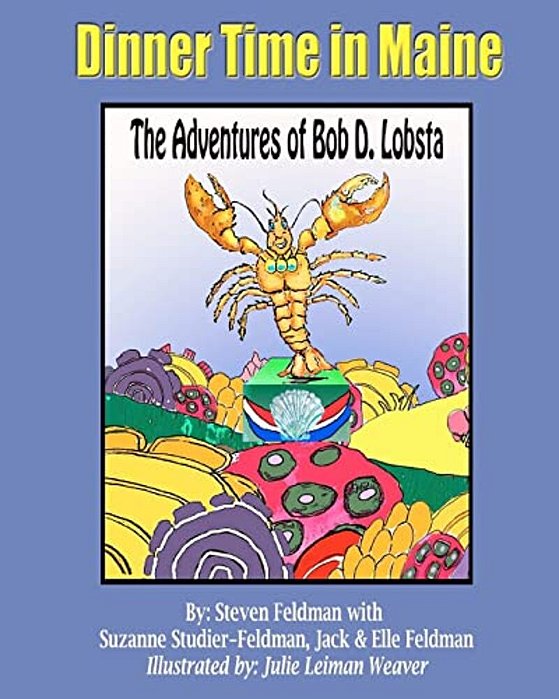Dinner Time In Maine: The Adventures Of Bob D. Lobsta-..