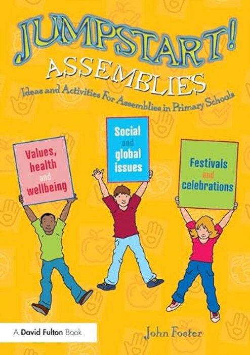 Jumpstart! Assemblies: Ideas And Activities For Assemblies In Primary Schools-..