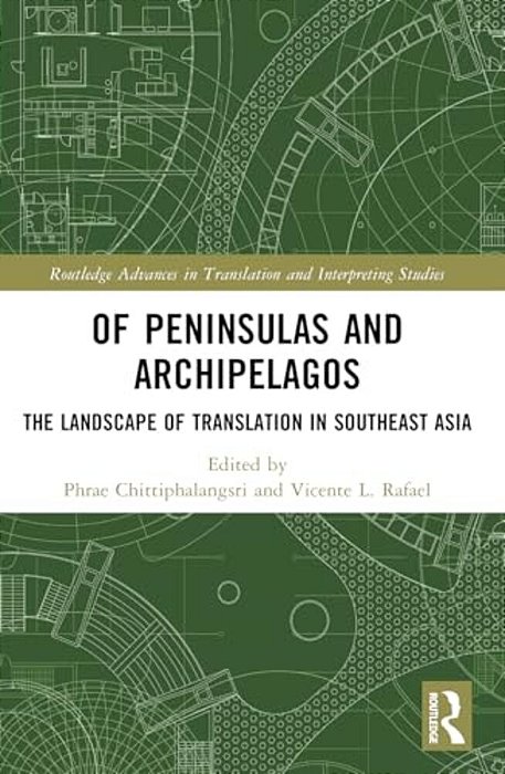 Of Peninsulas And Archipelagos: The Landscape Of Translation In Southeast Asia-..