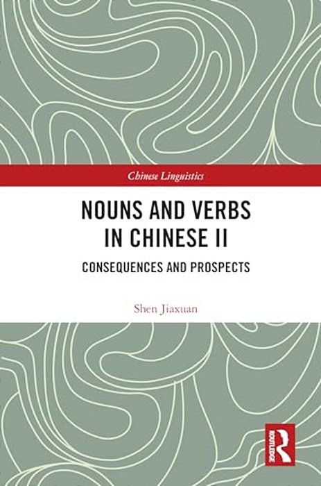 Nouns And Verbs In Chinese II: Consequences And Prospects-..