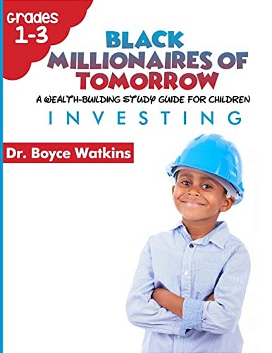 The Black Millionaires Of Tomorrow: A Wealth-Building Study Guide For Children (Grades 1ST - 3RD):: Investing-..