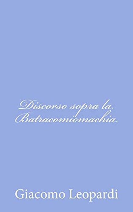 Discorso Sopra La Batracomiomachia-..