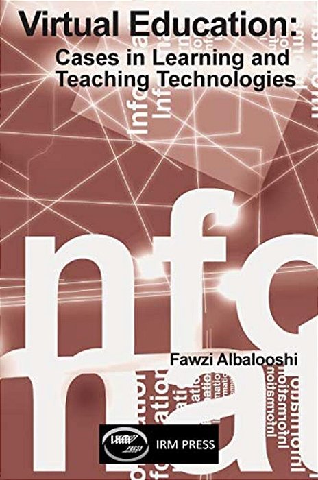 Virtual Education: Cases In Learning And Teaching Technologies-..