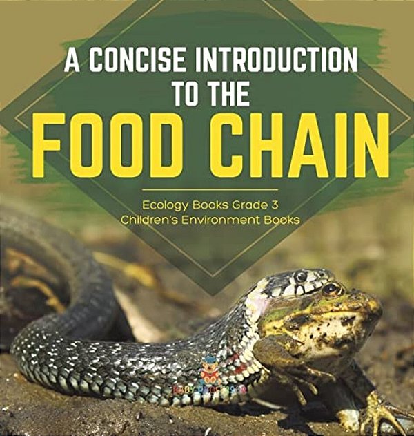A Concise Introduction To The Food Chain Ecology Books Grade 3 Children's Environment Books-..