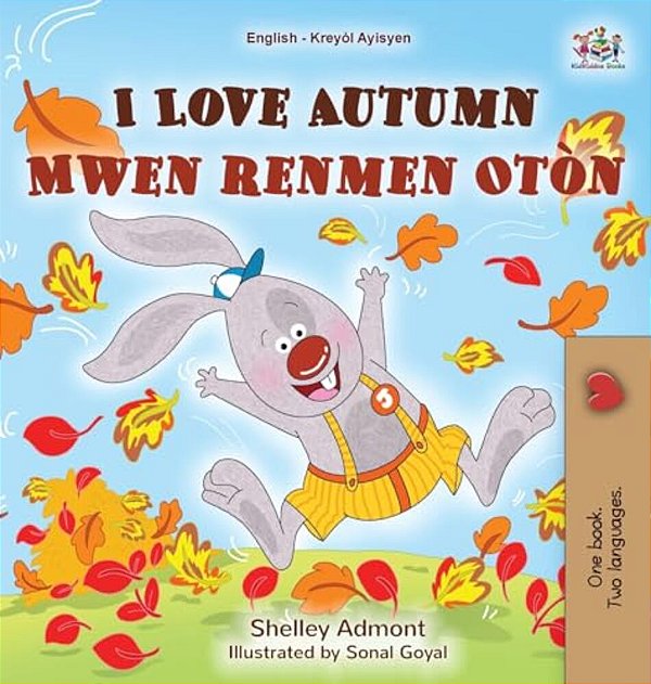 I Love Autumn (English Haitian Creole Bilingual Book For Kids)-..