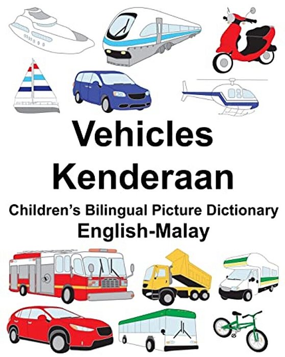 English-Malay Vehicles/Kenderaan Children's Bilingual Picture Dictionary-..