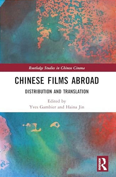 Chinese Films Abroad: Distribution And Translation-..