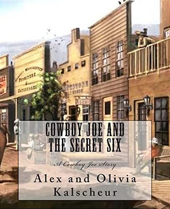 Cowboy Joe And The Secret Six: A Cowboy Joe Story-..